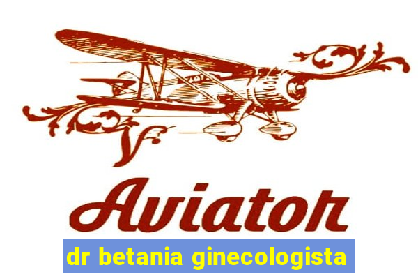 dr betania ginecologista